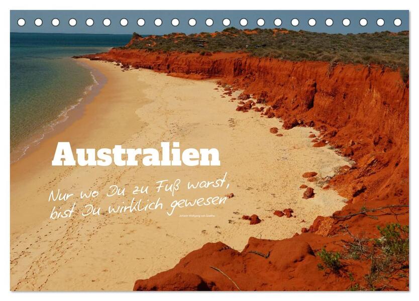 Australien - 'Nur wo Du zu Fuß warst bist Du wirklich gewesen' (Tischkalender 2026 DIN A5 quer) CALVENDO Monatskalender