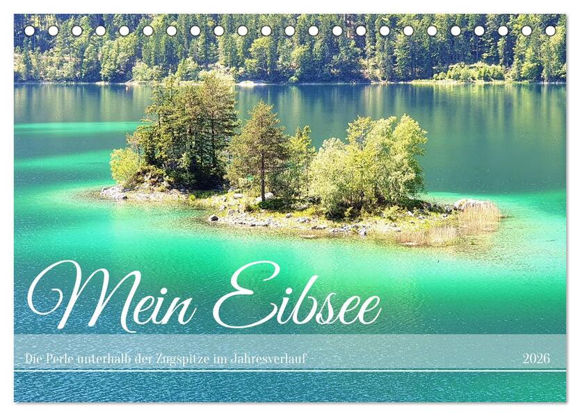 Mein Eibsee - Die Perle unterhalb der Zugspitze im Jahresverlauf (Tischkalender 2026 DIN A5 quer) CALVENDO Monatskalender