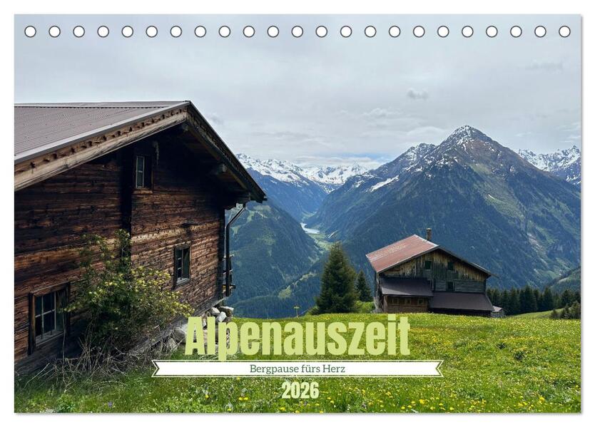 Alpenauszeit - Bergpause fürs Herz (Tischkalender 2026 DIN A5 quer) CALVENDO Monatskalender