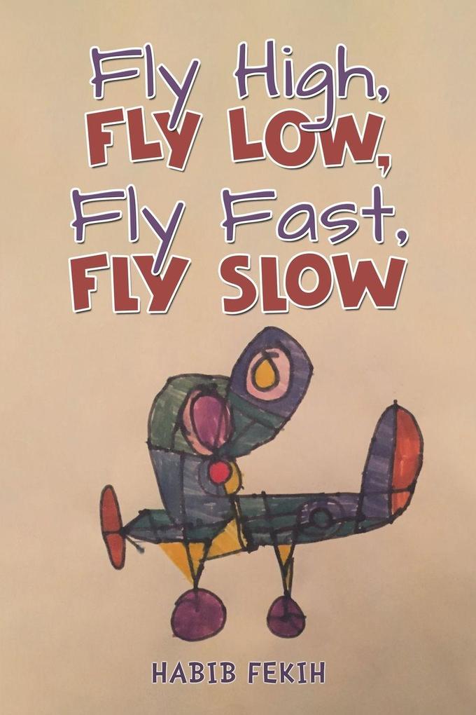 Fly High Fly Low Fly Fast Fly Slow