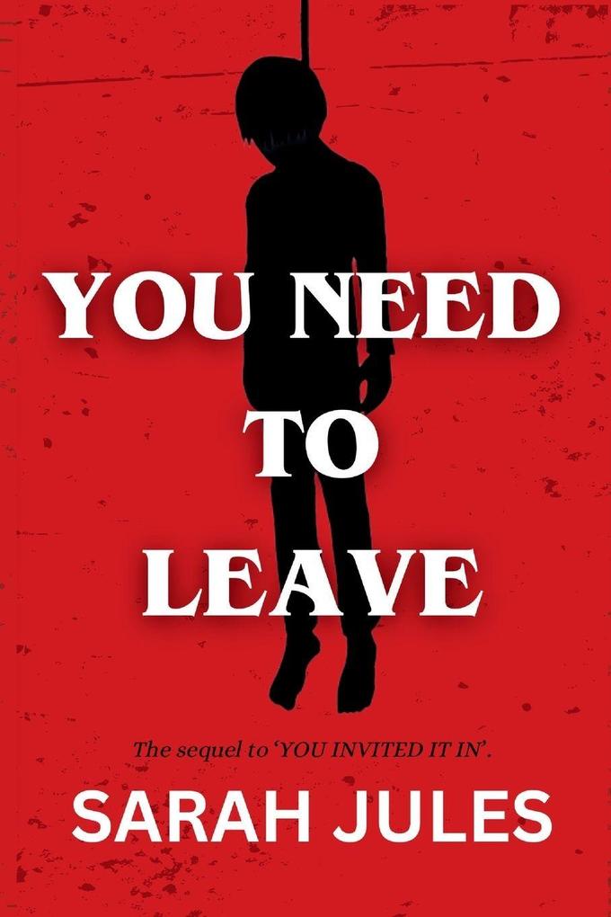 YOU NEED TO LEAVE