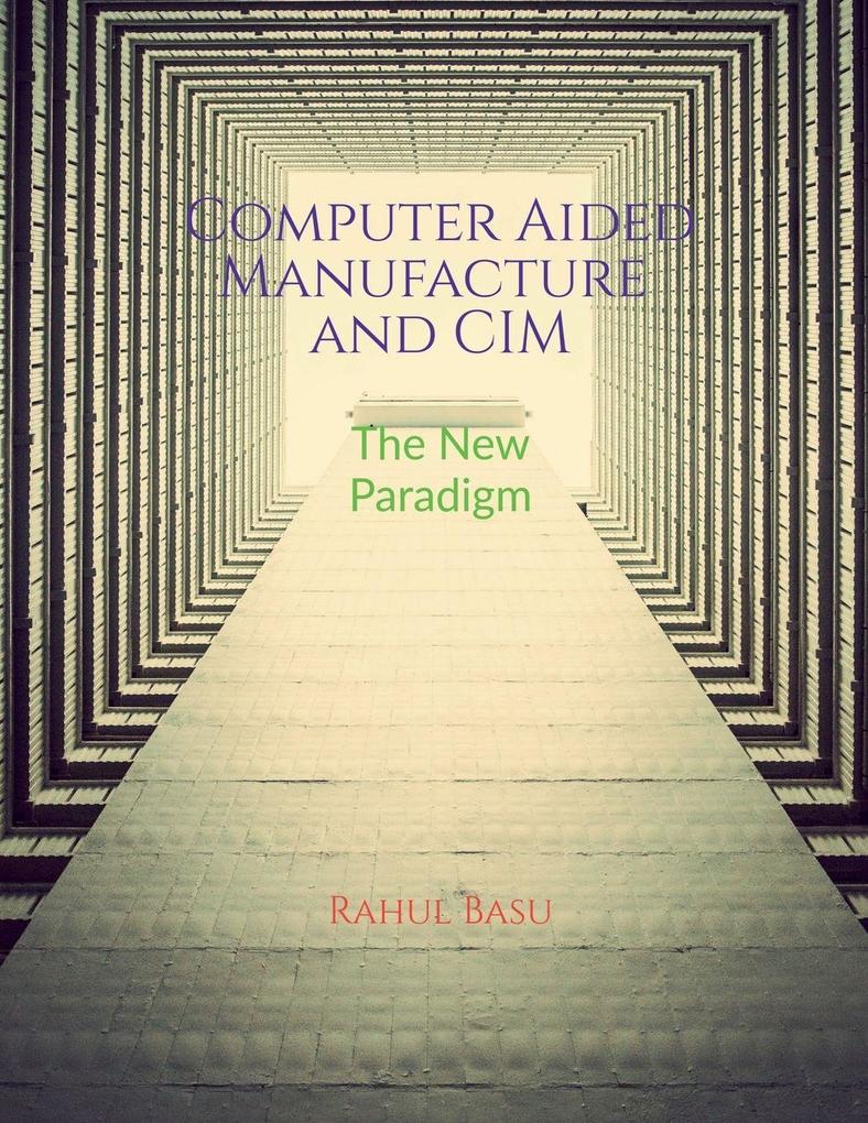 Computer Aided Manufacture and CIM