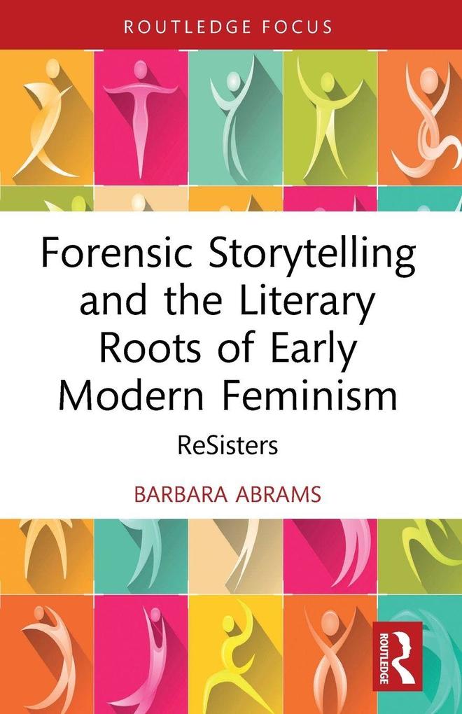 Forensic Storytelling and the Literary Roots of Early Modern Feminism