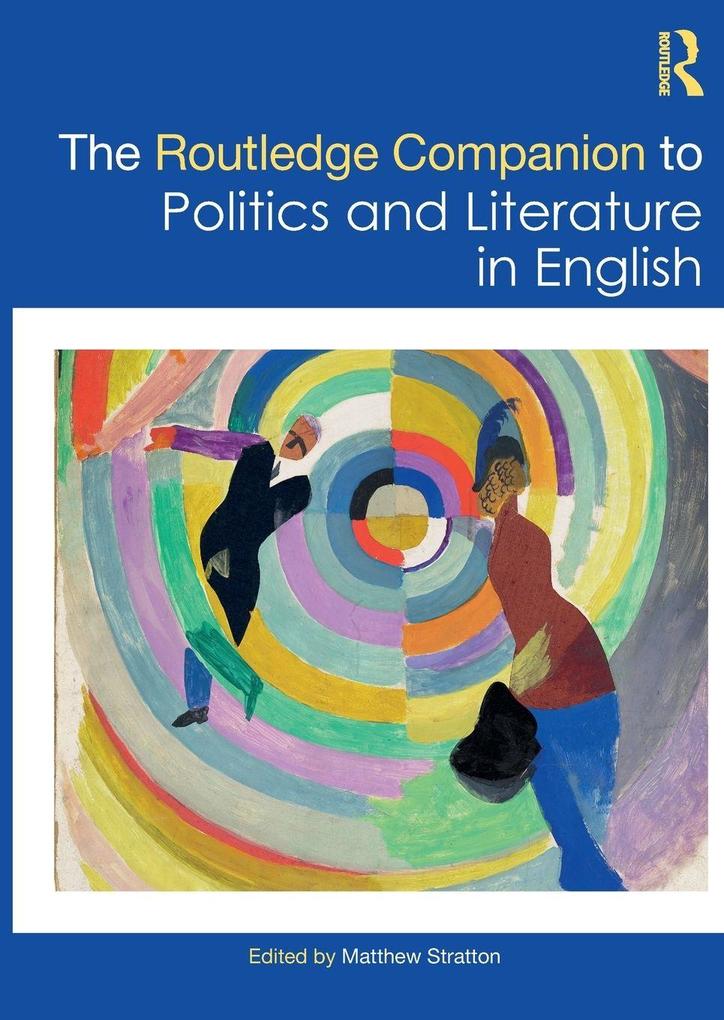 The Routledge Companion to Politics and Literature in English
