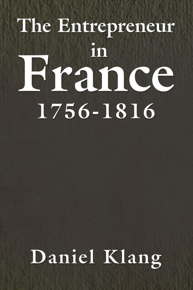 The Entrepreneur in France 1756-1816