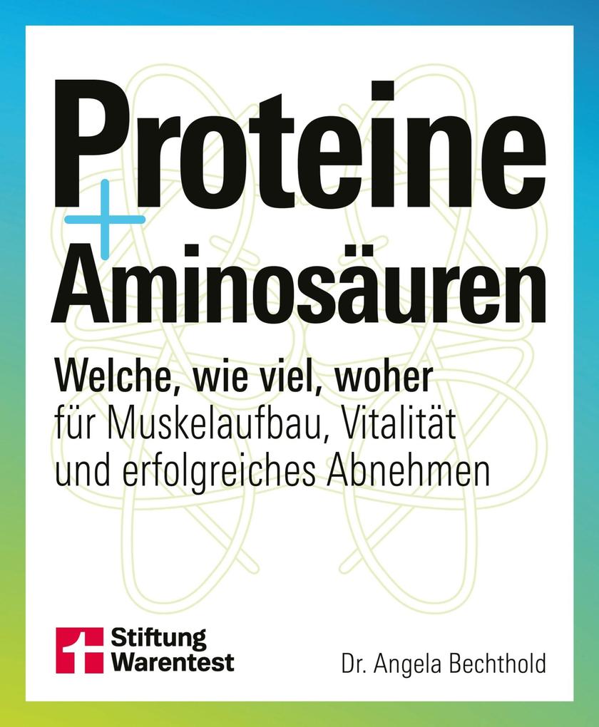 Proteine und Aminosäuren - Für mehr Gesundheit und Fitness