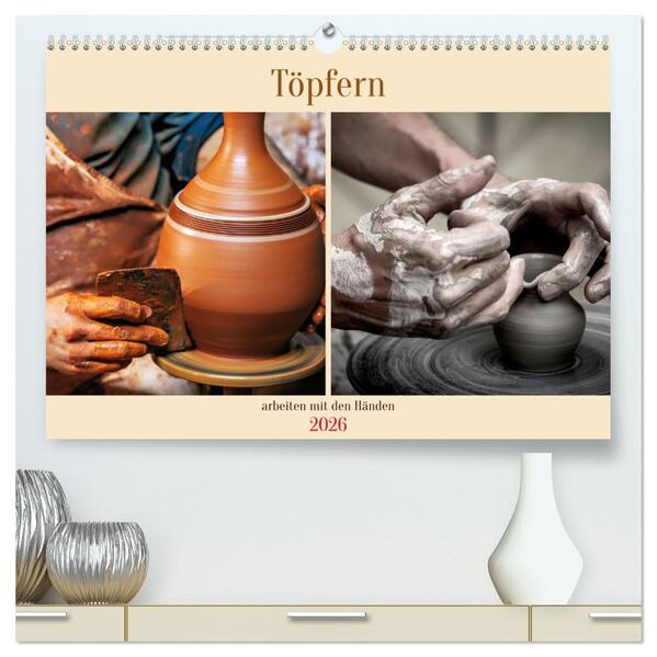 Töpfern arbeiten mit den Händen (hochwertiger Premium Wandkalender 2026 DIN A2 quer) Kunstdruck in Hochglanz