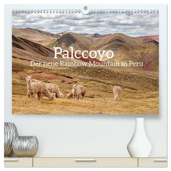 Palccoyo - Der neue Rainbow Mountain in Peru (hochwertiger Premium Wandkalender 2026 DIN A2 quer) Kunstdruck in Hochglanz