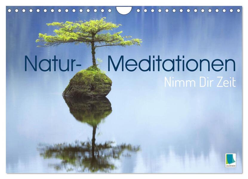 Natur-Meditationen - Nimm Dir Zeit (Wandkalender 2026 DIN A4 quer) CALVENDO Monatskalender