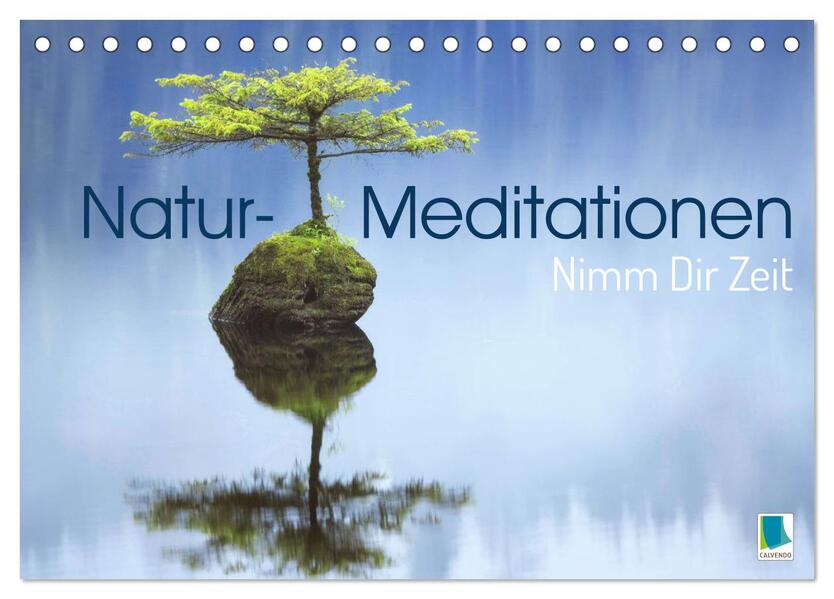 Natur-Meditationen - Nimm Dir Zeit (Tischkalender 2026 DIN A5 quer) CALVENDO Monatskalender
