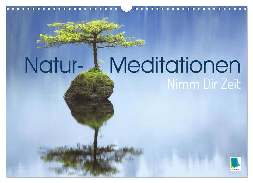 Natur-Meditationen - Nimm Dir Zeit (Wandkalender 2026 DIN A3 quer) CALVENDO Monatskalender