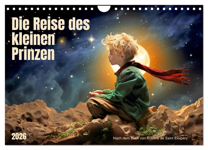 Die Reise des kleinen Prinzen (Wandkalender 2026 DIN A4 quer) CALVENDO Monatskalender