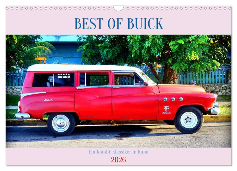 BEST OF BUICK - Ein Kombi-Klassiker in Kuba (Wandkalender 2026 DIN A3 quer) CALVENDO Monatskalender
