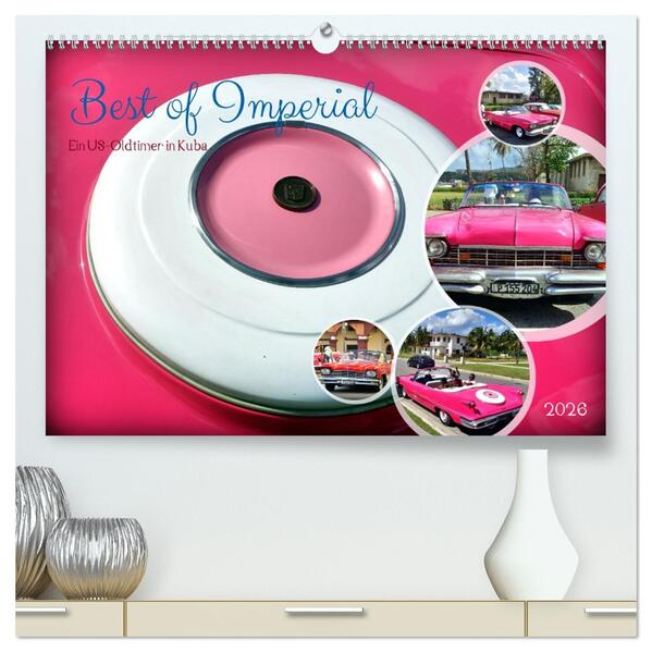 Best of Imperial - Ein US-Oldtimer in Kuba (hochwertiger Premium Wandkalender 2026 DIN A2 quer) Kunstdruck in Hochglanz
