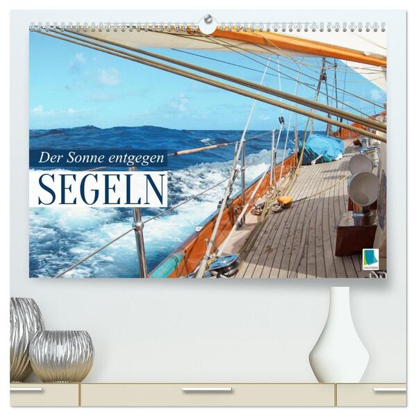 Segeln: Der Sonne entgegen (hochwertiger Premium Wandkalender 2026 DIN A2 quer) Kunstdruck in Hochglanz