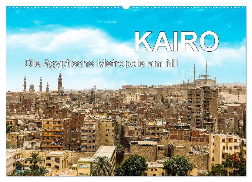 KAIRO Die ägyptische Metropole am Nil (Wandkalender 2026 DIN A2 quer) CALVENDO Monatskalender