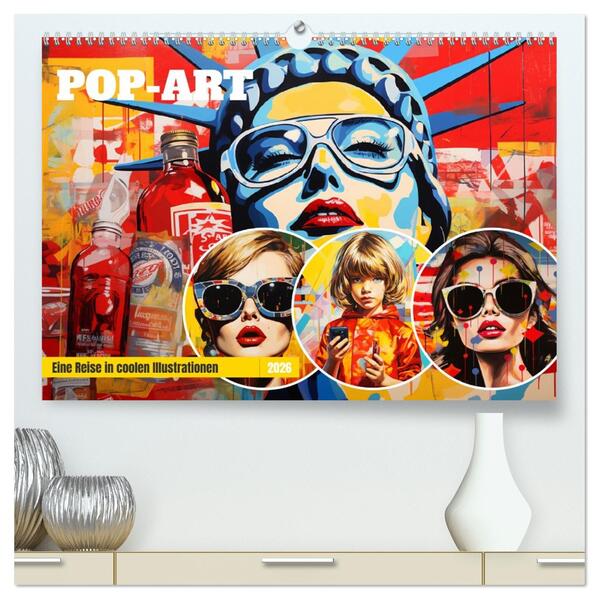 Pop-Art. Eine Reise in coolen Illustrationen (hochwertiger Premium Wandkalender 2026 DIN A2 quer) Kunstdruck in Hochglanz