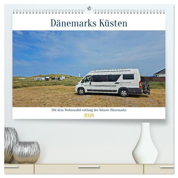 Mit dem Wohnmobil entlang der Küste Dänemarks (hochwertiger Premium Wandkalender 2026 DIN A2 quer) Kunstdruck in Hochglanz