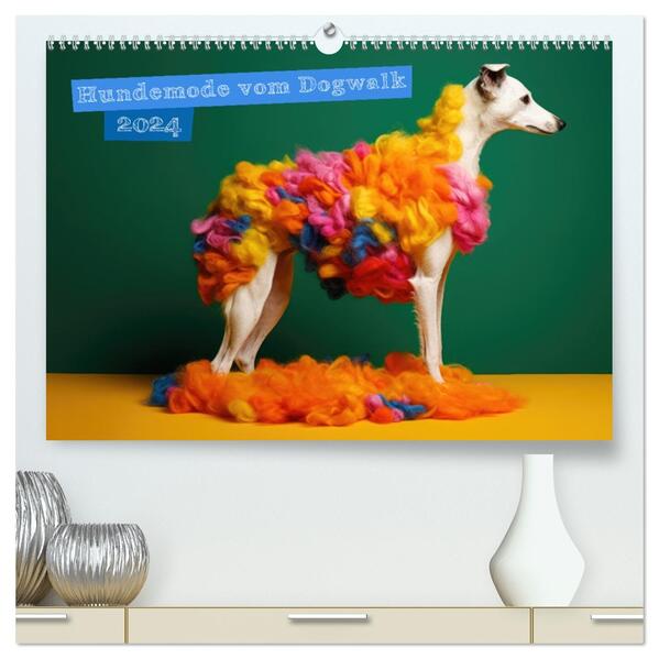 Hundemode vom Dogwalk (hochwertiger Premium Wandkalender 2026 DIN A2 quer) Kunstdruck in Hochglanz