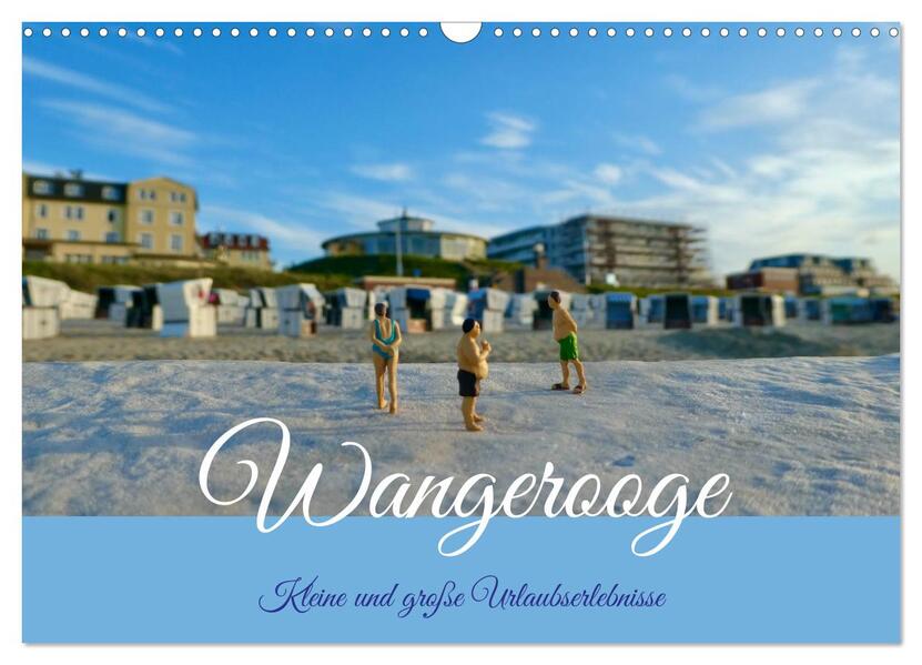 Wangerooge - kleine und große Urlaubserlebnisse (Wandkalender 2026 DIN A3 quer) CALVENDO Monatskalender