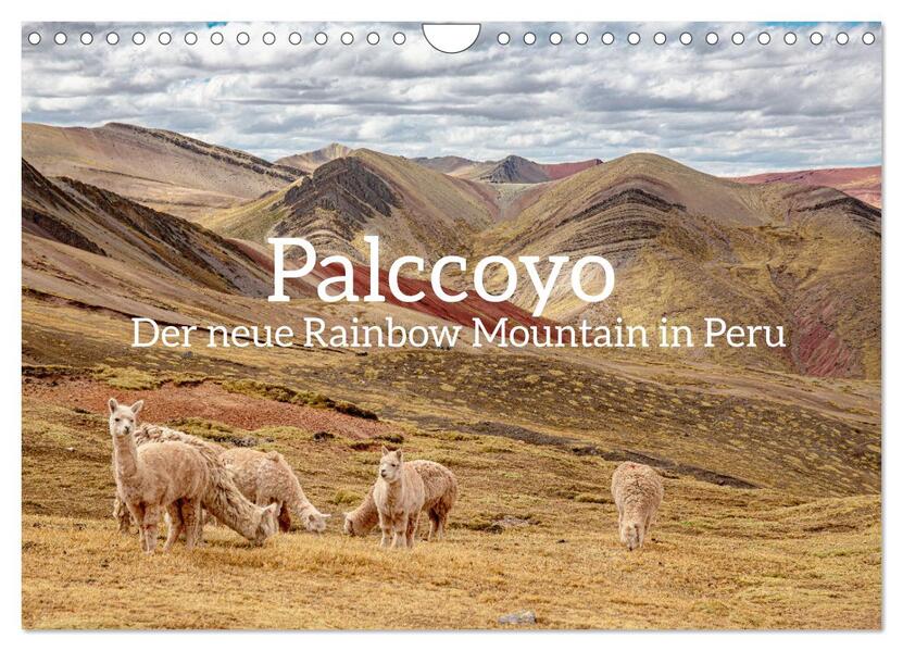Palccoyo - Der neue Rainbow Mountain in Peru (Wandkalender 2026 DIN A4 quer) CALVENDO Monatskalender