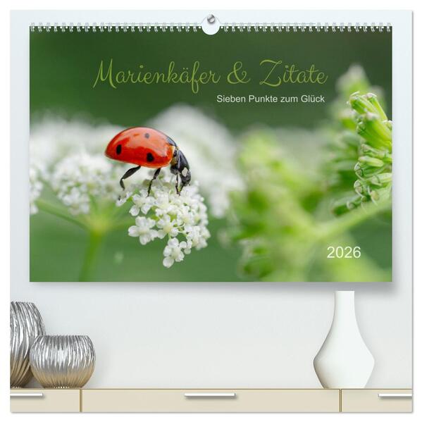 Marienkäfer & Zitate - Sieben Punkte zum Glück (hochwertiger Premium Wandkalender 2026 DIN A2 quer) Kunstdruck in Hochglanz