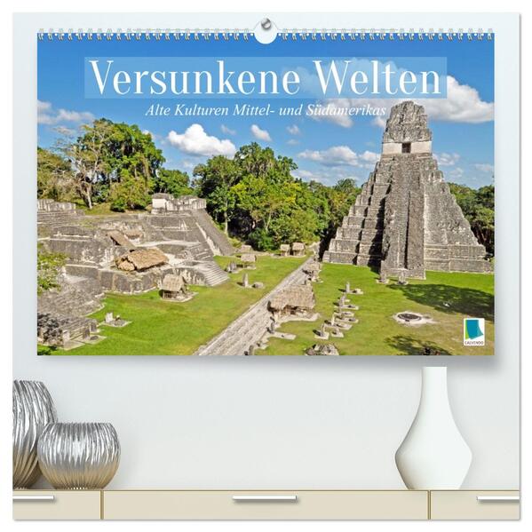 Alte Kulturen Mittel- und Südamerikas: Versunkene Welten (hochwertiger Premium Wandkalender 2026 DIN A2 quer) Kunstdruck in Hochglanz