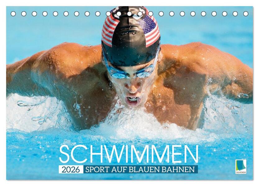 Schwimmen: Sport auf blauen Bahnen (Tischkalender 2026 DIN A5 quer) CALVENDO Monatskalender