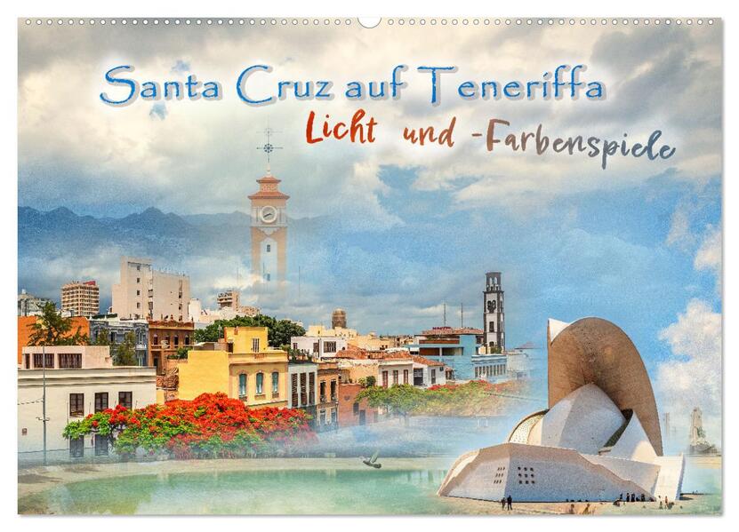 Santa Cruz auf Teneriffa - Licht und Farbenspiele (Wandkalender 2026 DIN A2 quer) CALVENDO Monatskalender