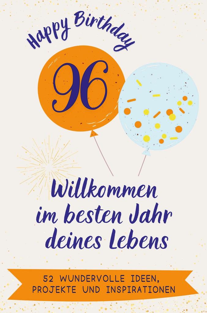 Happy Birthday 96 - Willkommen im besten Jahr deines Lebens