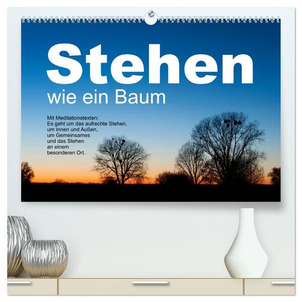 Stehen wie ein Baum (hochwertiger Premium Wandkalender 2026 DIN A2 quer) Kunstdruck in Hochglanz