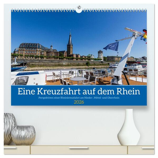 Eine Kreuzfahrt auf dem Rhein (hochwertiger Premium Wandkalender 2026 DIN A2 quer) Kunstdruck in Hochglanz