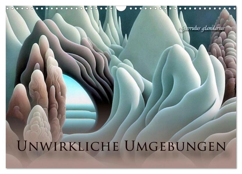 Unwirkliche Umgebungen (Wandkalender 2026 DIN A3 quer) CALVENDO Monatskalender