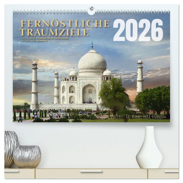 Fernöstliche Traumziele (hochwertiger Premium Wandkalender 2026 DIN A2 quer) Kunstdruck in Hochglanz