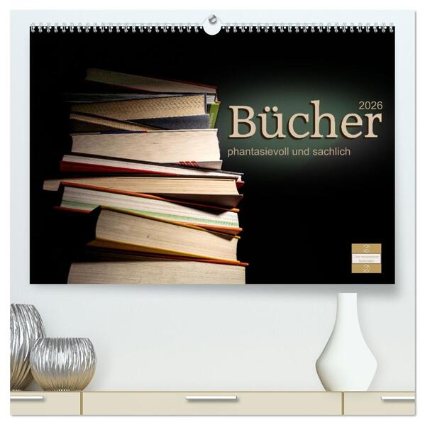 Bücher phantasievoll und sachlich (hochwertiger Premium Wandkalender 2026 DIN A2 quer) Kunstdruck in Hochglanz