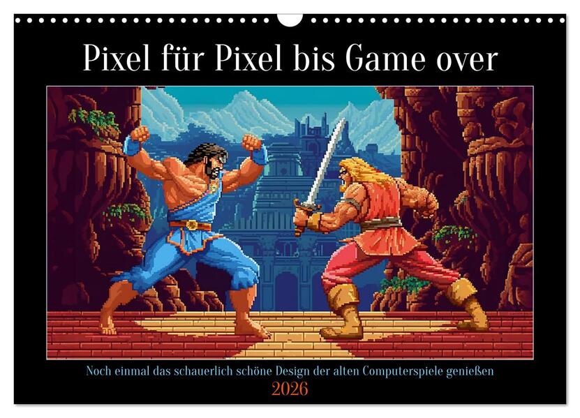 Pixel für Pixel bis Game over (Wandkalender 2026 DIN A3 quer) CALVENDO Monatskalender