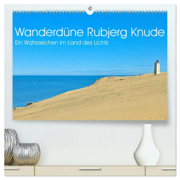Wanderdüne Rubjerg Knude - ein Wahrzeichen im Land des Lichts (hochwertiger Premium Wandkalender 2026 DIN A2 quer) Kunstdruck in Hochglanz