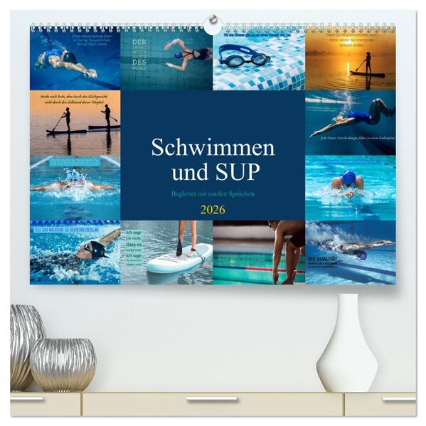 Schwimmen und SUP Begleitet mit coolen Sprüchen (hochwertiger Premium Wandkalender 2026 DIN A2 quer) Kunstdruck in Hochglanz