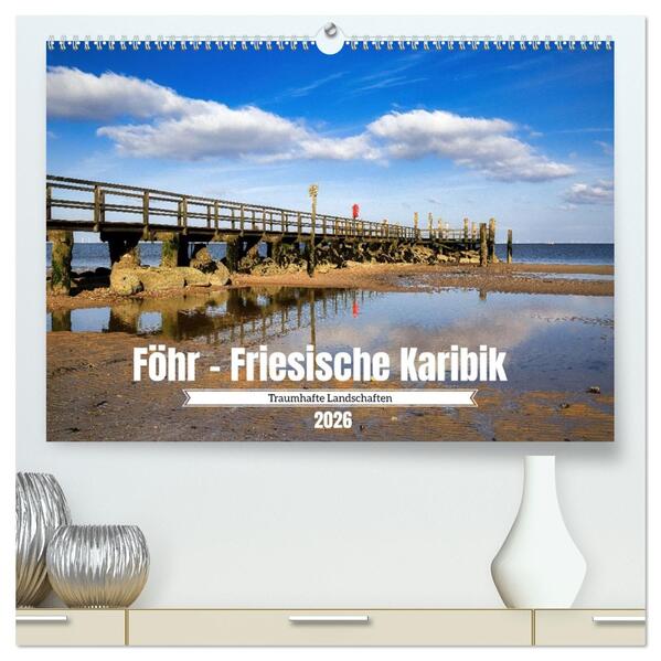 Föhr - Friesische Karibik (hochwertiger Premium Wandkalender 2026 DIN A2 quer) Kunstdruck in Hochglanz