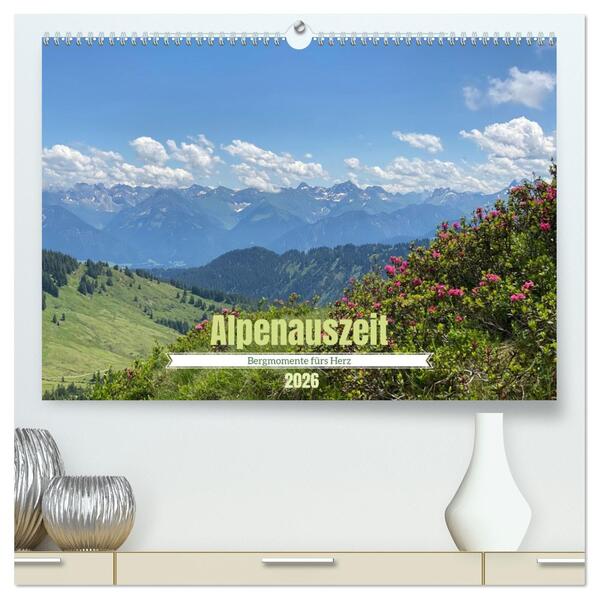 Alpenauszeit - Bergmomente fürs Herz (hochwertiger Premium Wandkalender 2026 DIN A2 quer) Kunstdruck in Hochglanz