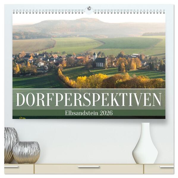 Dorfperspektiven - Elbsandstein (hochwertiger Premium Wandkalender 2026 DIN A2 quer) Kunstdruck in Hochglanz