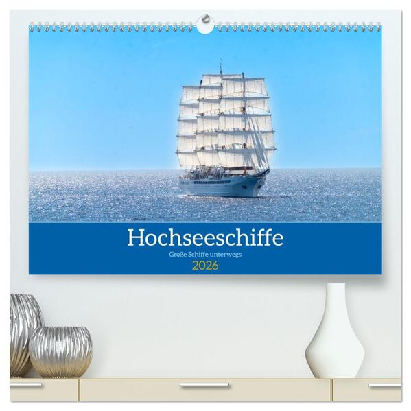 Hochseeschiffe (hochwertiger Premium Wandkalender 2026 DIN A2 quer) Kunstdruck in Hochglanz