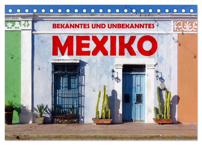 Bekanntes und Unbekanntes MEXIKO (Tischkalender 2026 DIN A5 quer) CALVENDO Monatskalender