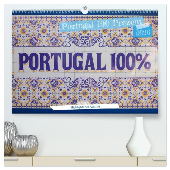 Portugal 100 Prozent (hochwertiger Premium Wandkalender 2026 DIN A2 quer) Kunstdruck in Hochglanz
