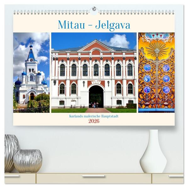 Mitau-Jelgava - Kurlands malerische Hauptstadt (hochwertiger Premium Wandkalender 2026 DIN A2 quer) Kunstdruck in Hochglanz