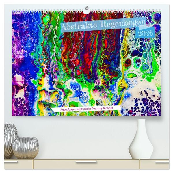 Abstrakte Regenbogen (hochwertiger Premium Wandkalender 2026 DIN A2 quer) Kunstdruck in Hochglanz