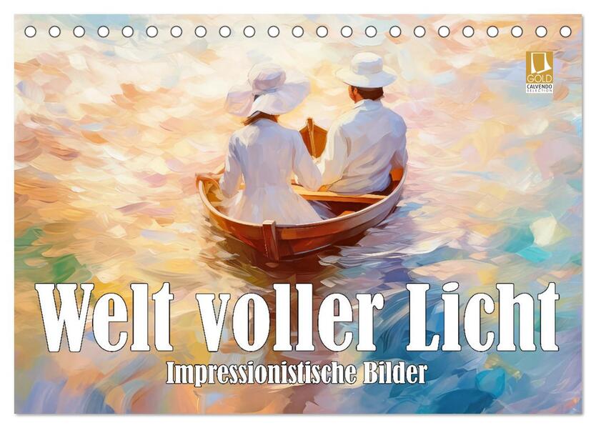 Welt voller Licht Impressionistische Bilder (Tischkalender 2026 DIN A5 quer) CALVENDO Monatskalender