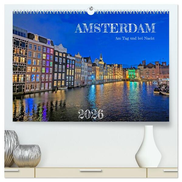 Amsterdam am Tag und bei Nacht (hochwertiger Premium Wandkalender 2026 DIN A2 quer) Kunstdruck in Hochglanz