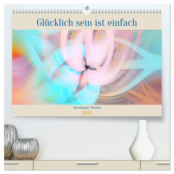 Glücklich sein ist einfach (hochwertiger Premium Wandkalender 2026 DIN A2 quer) Kunstdruck in Hochglanz