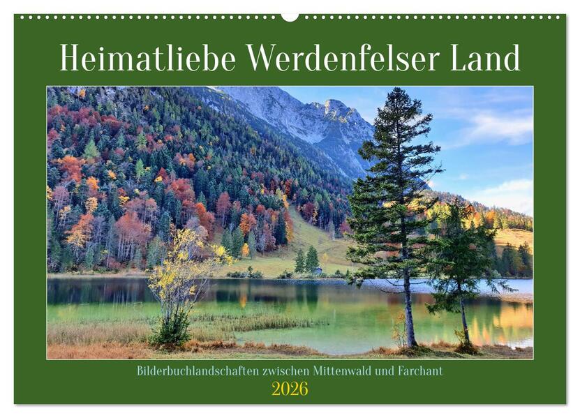 Heimatliebe Werdenfelser Land - Bilderbuchlandschaften zwischen Mittenwald und Farchant (Wandkalender 2026 DIN A2 quer) CALVENDO Monatskalender